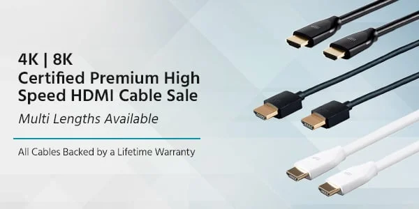 4K | 8K Certified Premium High Speed HDMI Cable Sale Multi Lengths Available All Cables Backed by a Lifetime Warranty