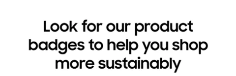 Look for our product badges to help you shop more sustainably