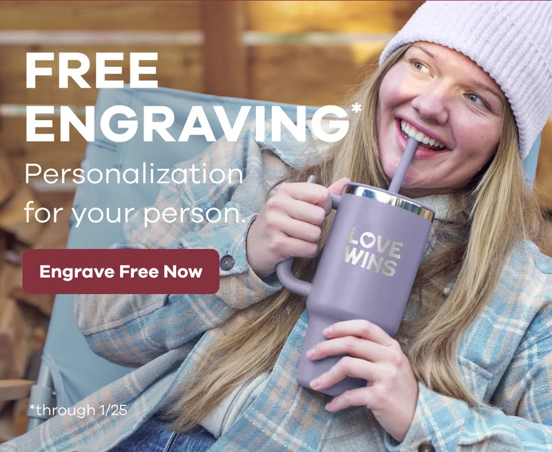 FREE ENGRAVING*. Personalization for your person. *through 1/25 | Engrave Free Now