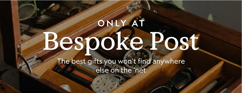 Only at Bespoke Post