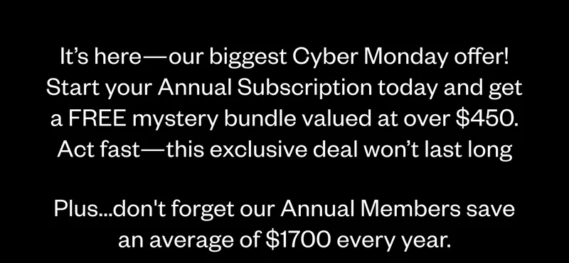 It’s here—our biggest Cyber Monday offer! Start your Annual Subscription today and get a FREE mystery bundle valued at over $450. Act fast—this exclusive deal won’t last long.