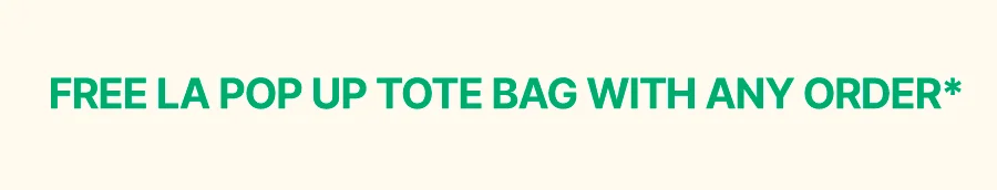 FREE LA POP UP TOTE BAG WITH EVERY ORDER