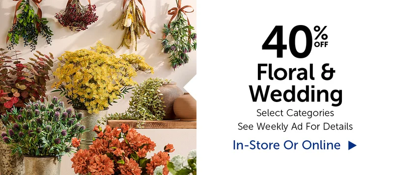 40% Off Floral & Wedding - Select Categories.