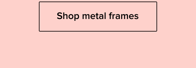 Shop metal frames