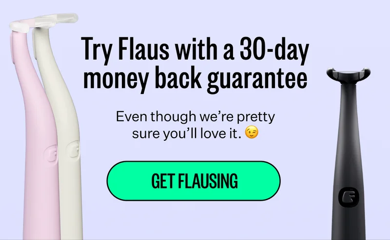 Try Flaus with a 30-day money back guarantee | Even though we're pretty sure you'll love it. | Get Flausing