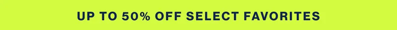 Up to 50% off select favorites