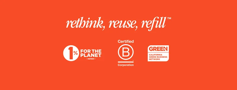 rethink, reuse, refill™