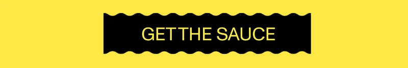 GET THE SAUCE