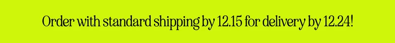 order with standard shipping by 12.15 for delivery by 12.24!