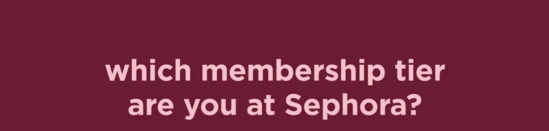 which membership tier are you at Sephora?