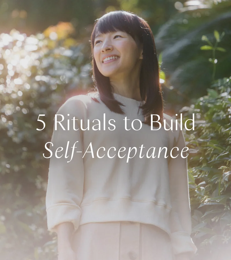 5 Rituals to Build Self-Acceptance