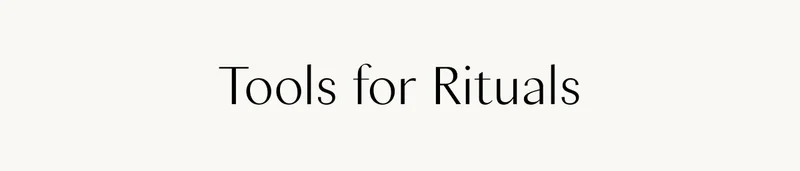 Tools for Rituals