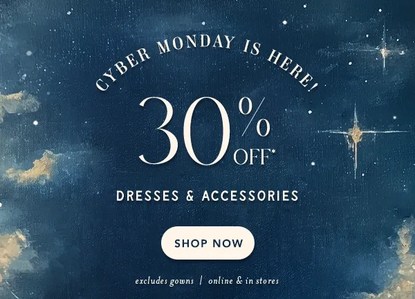 Cyber Mondat Is Here! 30% Off Dresses and Accessories