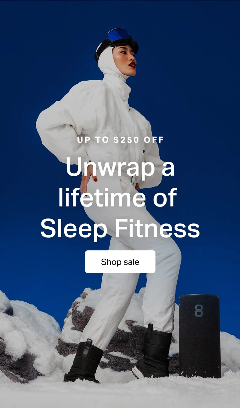 Up to $250 off. Unwrap a lifetime of Sleep Fitness
