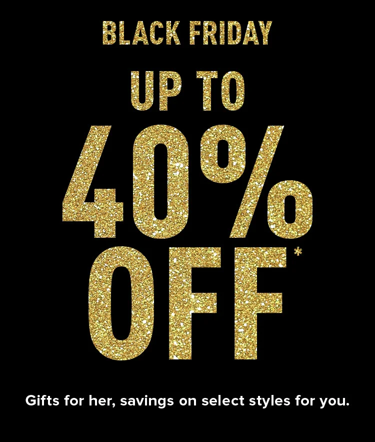 BLACK FRIDAY DEALS UP TO 40% OFF