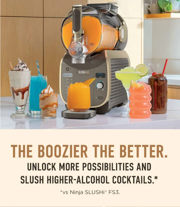 The boozier the better. Unlock more possibilities and slush higher-alcohol cocktails,* *vs Ninja SLUSHi FS3