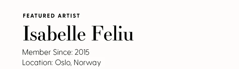 Featured Artist: Isabelle Feliu | Member Since: 2015 | Location: Oslo, Norway