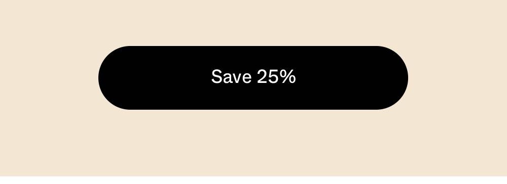 SAVE 25%