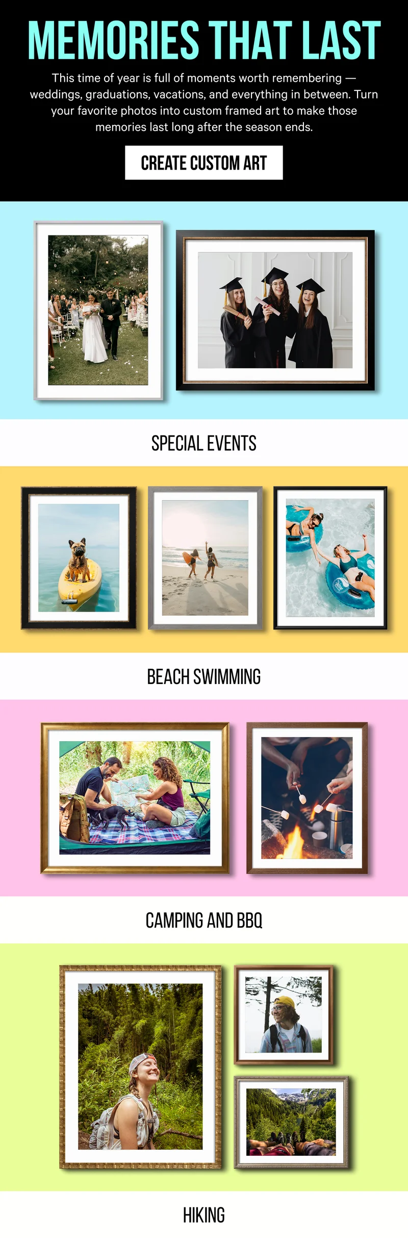 Memories That Last: This time of year is full of moments worth remembering — weddings, graduations, vacations, and everything in between. Turn your favorite photos into custom framed art to make those memories last long after the season ends.