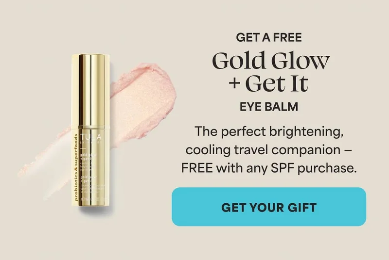 GETA FREE Gold Glow + Get It  EYE BALM.  The perfect brightening, cooling travel companion — FREE with any SPF purchase. -- GEET YOUR GIFT