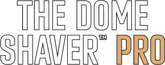 The Dome Shaver™ Pro