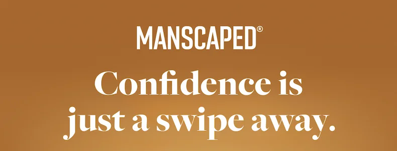 MANSCAPED® Smoothness is just a swipe away.