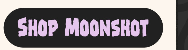 Shop Moonshot