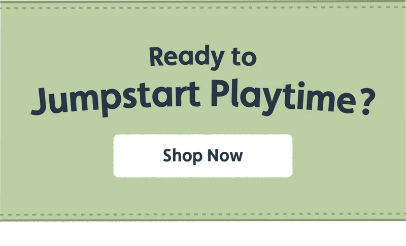 Ready to Jumpstart Playtime? Shop Now.