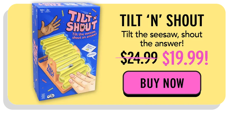 Tilt N Shout