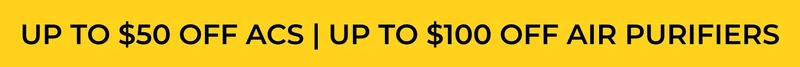 UP TO $50 OFF ACS | UP TO $100 OFF AIR PURIFIERS