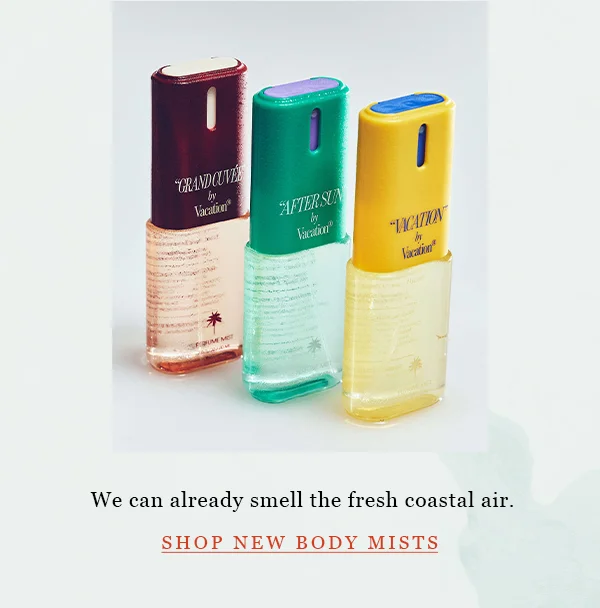 we can already smell the fresh coastal air. shop new body mists
