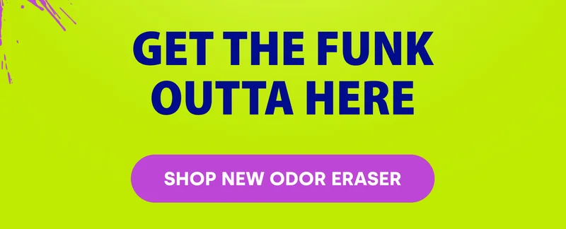 Get the Funk Outta Here [SHOP NEW ODOR ERASER]