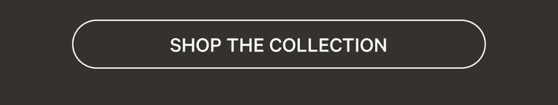 Shop the Collection