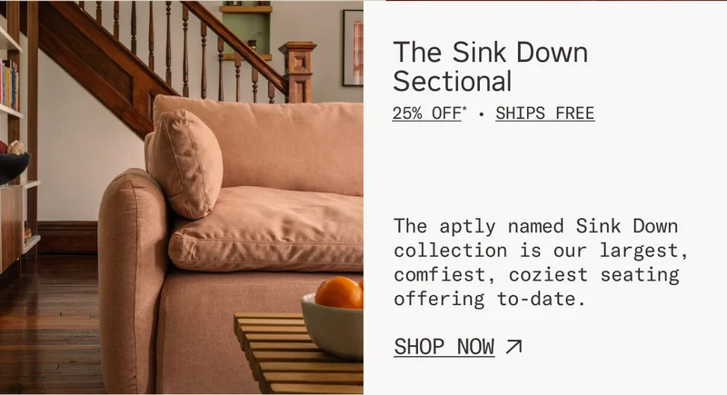Enjoy 25% off* & free shipping on The Sink Down Sectional & Lounge Chair