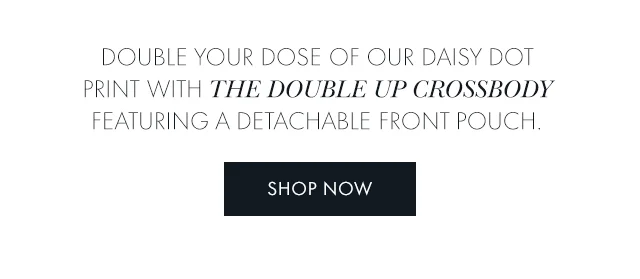Double your dose of our Daisy Dot print with the Double Up crossbody featuring a detachable front pouch.