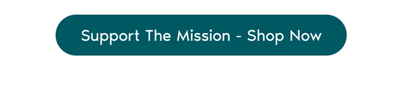 Support the Mission - Shop Now