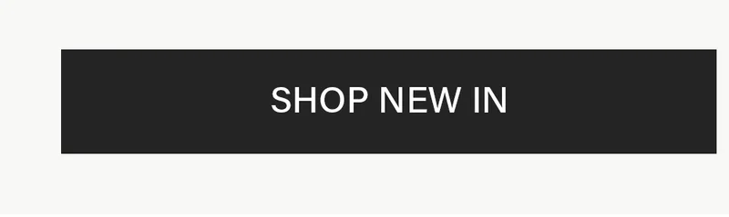 Shop New In. Discover the latest arrivals.