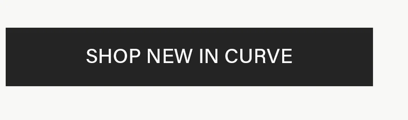 Shop New In Curve button. Discover new arrivals in women's plus size fashion.