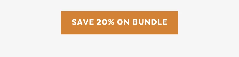 SAVE 20% ON BUNDLE