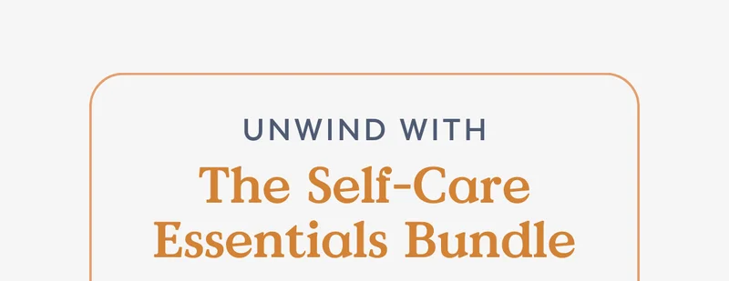 Unwind with the The Self-Care Essentials Bundle