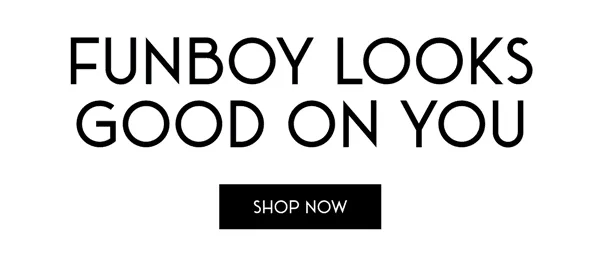 Funboy Looks Good on You