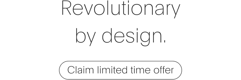 Revolutionary by design