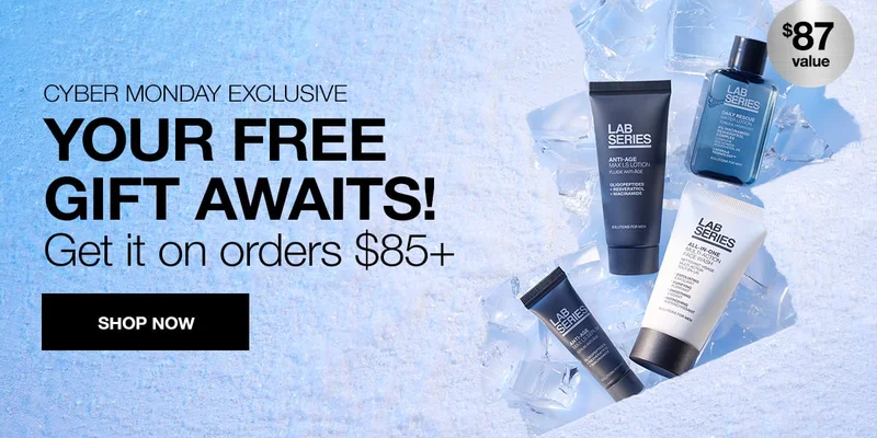 CYBER MONDAY EXCLUSIVE. YOUR FREE GIFT AWAITS! Get it on orders $85+. SHOP NOW.