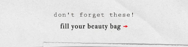 fill your beauty bag