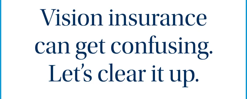 Vision insurance can get confusing