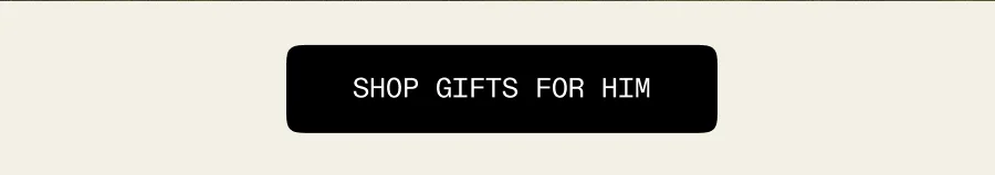 Shop Gifts for Him