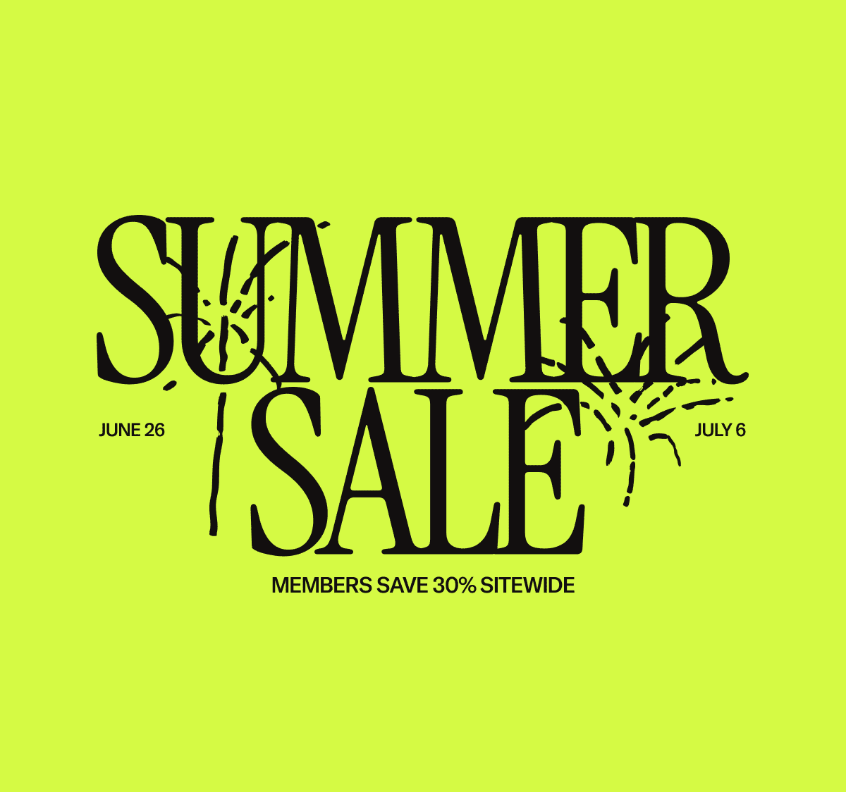 Members Exclusive: Save 30% sitewide with the Summer Sale.