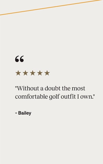 5-star review: ''Without a doubt the most comfortable golf outfit I own.''