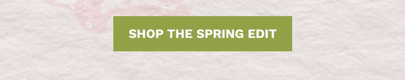 Shop The Spring Edit