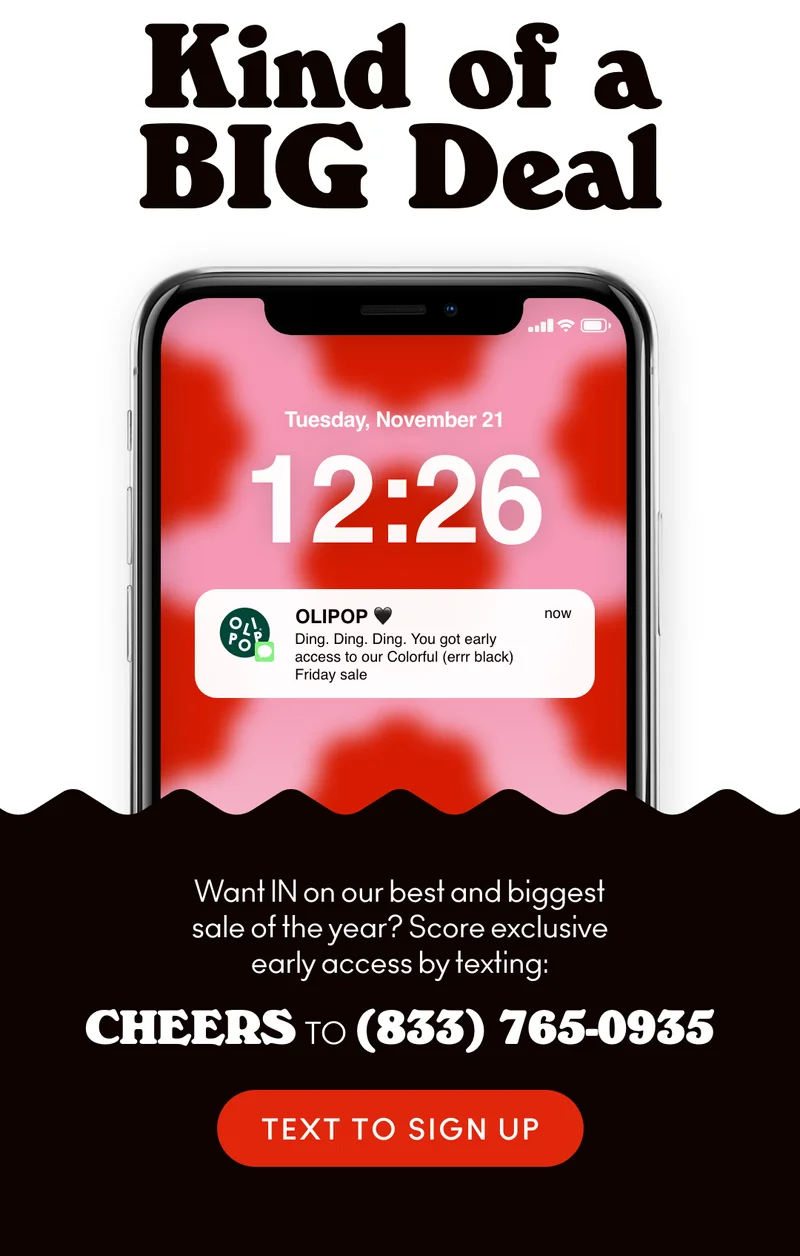 This is kind of a big deal. Sign up for our SMS list to get exclusive access to our biggest sale of the year.